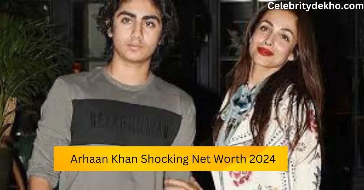 Arhaan Khan Shocking Net Worth 2024