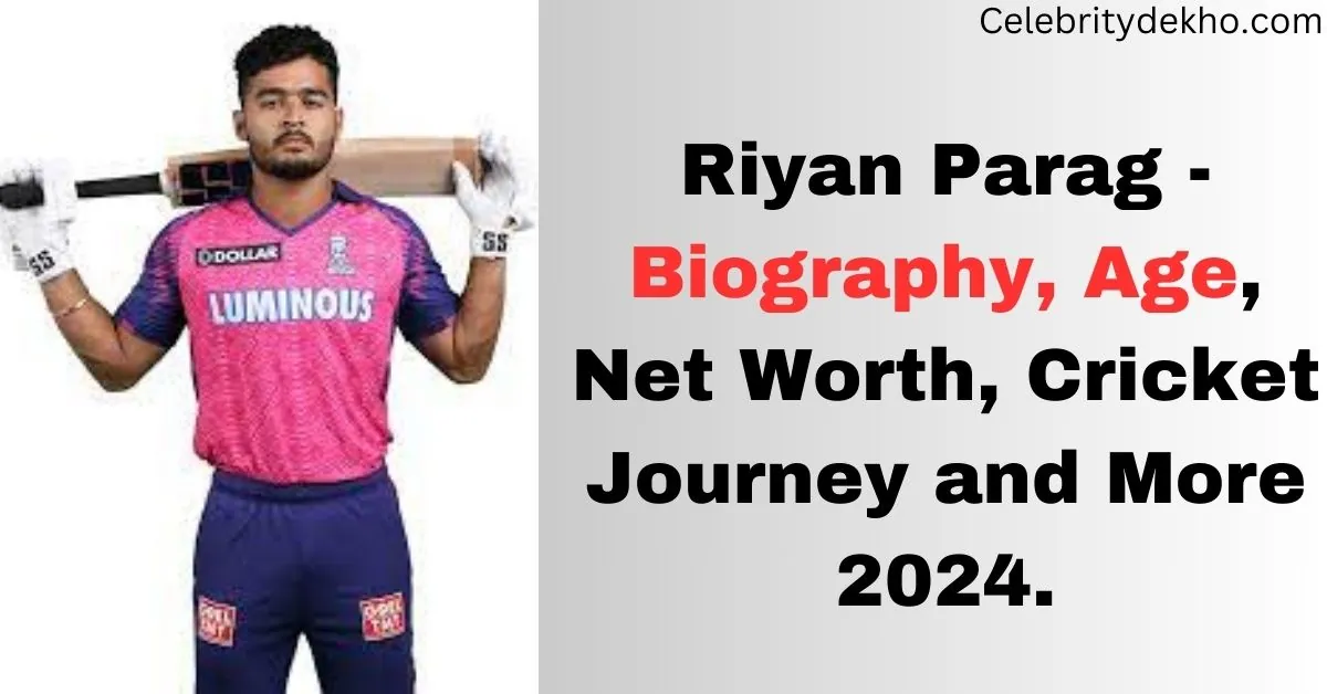 Riyan Parag – Biography, Age, Net Worth, Cricket Journey and More 2024.