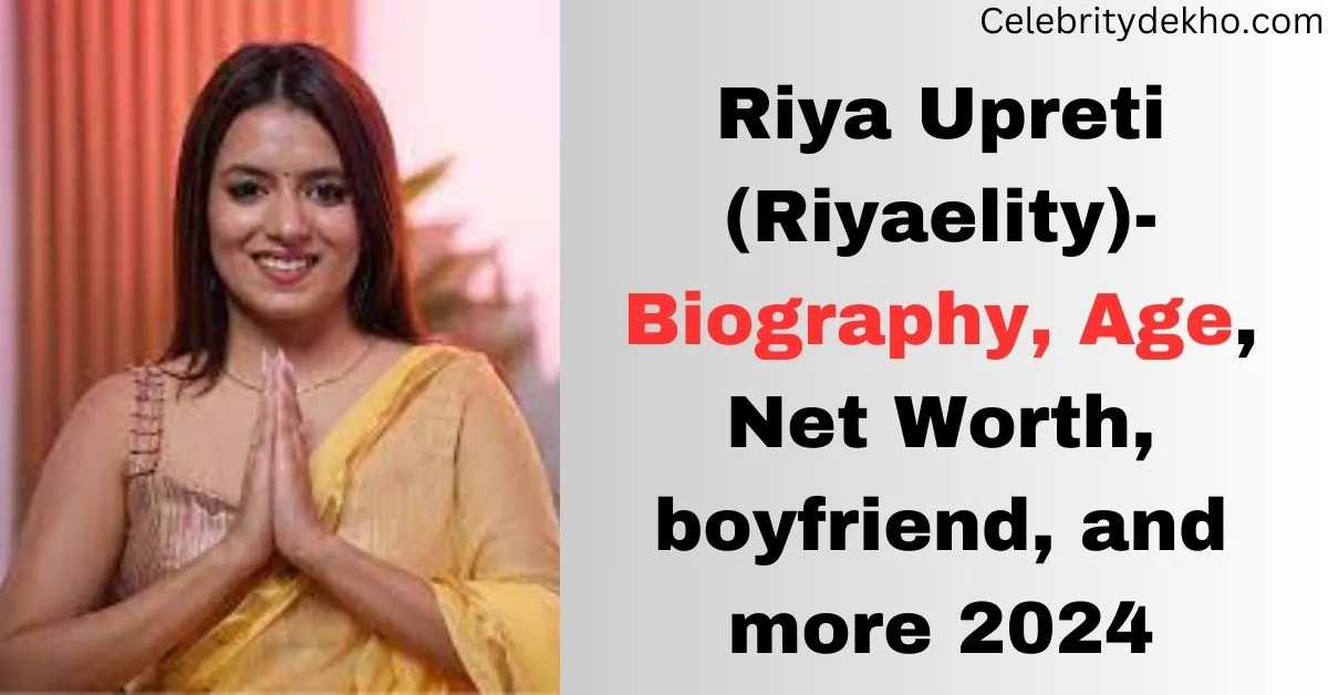 Riya Upreti (Riyaelity)- Biography, Age, Net Worth, boyfriend, and more 2024