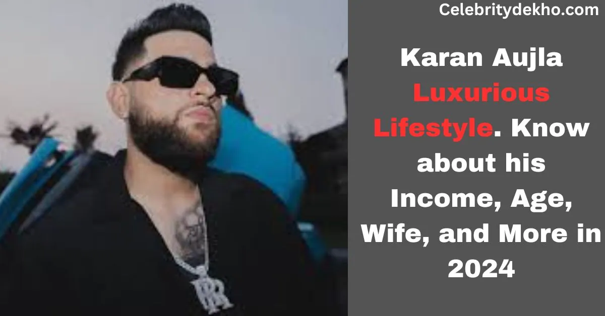 Karan Aujla Luxurious Lifestyle. Know about his Income, Age, Wife, and More in 2024